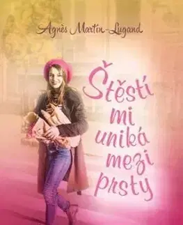 Štěstí mi uniká mezi prsty - Agnes Martin-Lugand