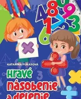 Hravé násobenie a delenie pre žiakov 3. 4. ročníka - Katarína Fukasová