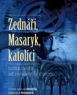 Zednáři, Masaryk, katolíci - Ctirad Václav Pospíšil, Jan Sušer, Veronika Řeháková