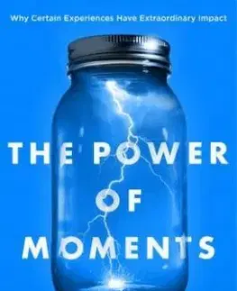 The Power of Moments - Dan Heath, Chip Heath