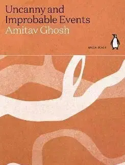Uncanny and Improbable Events - Amitav Ghosh