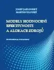 Modely hodnocení efektivnosti a alokace zdrojů - Josef Jablonský