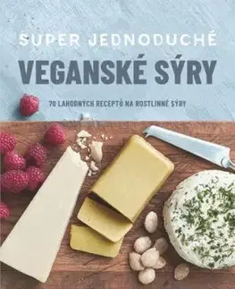Super jednoduché veganské sýry - Janice Buckingham