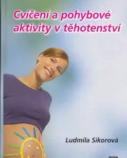 Cvičení a pohybové aktivity v těhotenství - Ludmila Sikorová