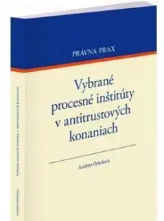 Vybrané procesné inštitúty v antitrustových konaniach - Andrea Oršulová