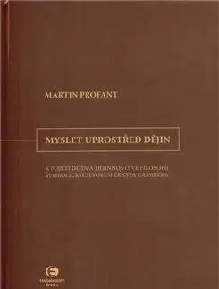 Myslet uprostřed dějin - Martin Profant
