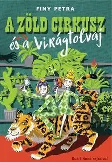 A zöld cirkusz és a virágtolvaj - Petra Finy