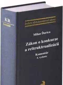 Zákon o konkurze a reštrukturalizácii. Komentár (4. vydanie) - Milan Ďurica