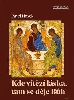 Kde vítězí láska, tam se děje Bůh - Pavel Hošek