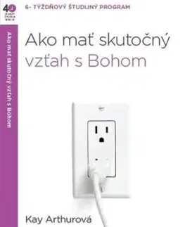 Ako mať skutočný vzťah s Bohom - Kay Arthurová