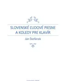 Slovenské ľudové piesne a koledy pre klavír - Ján Štefánek