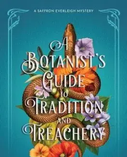 A Botanist''s Guide to Tradition and Treachery - Kate Khavari