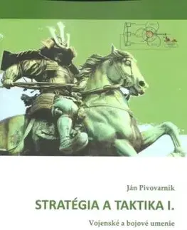 Stratégia a taktika I. Vojenské a bojové umenie - Ján Pivovarník