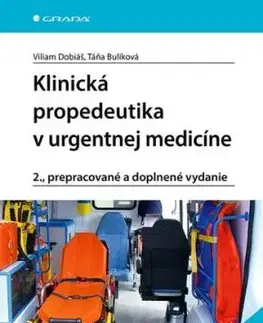 Klinická propedeutika v urgentnej medicíne, 2. prepracované a doplnené vydanie - Viliam Dobiáš, Táňa Bulíková