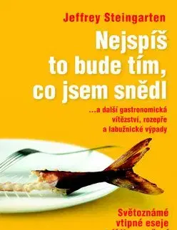 Nejspíš to bude tím, co jsem snědl - Jeffrey Steingarten, Jitka Rákosníková