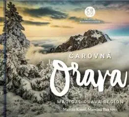 Čarovná Orava - Magical Orava Region - Martina Bakšová, Martin Kmeť