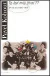 To byl můj život?? (První díl) 1928-1979 - Pavel Kohout