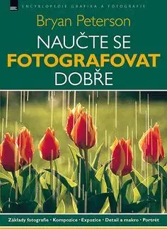 Naučte se fotografovat dobře - Bryan Peterson