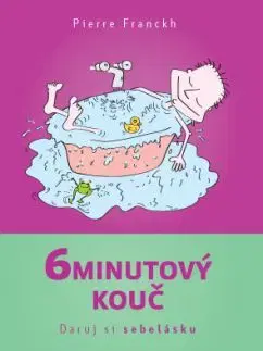 6minutový kouč – Daruj si sebelásku - Pierre Franckh