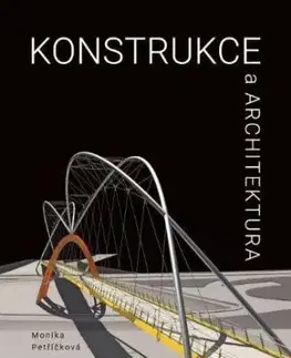 Konstrukce a architektura, 2. rozšířené vydání - Monika Petříčková