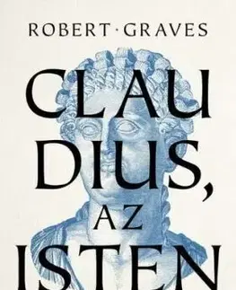 Claudius, az isten és felesége, Messalina - Robert Graves