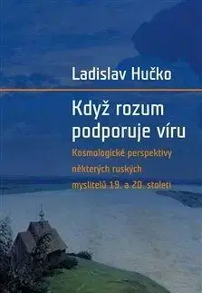 Když rozum podporuje víru - Ladislav Hučko