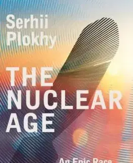 The Nuclear Age - Serhii Plokhy