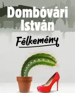 Félkemény - István Dombóvári