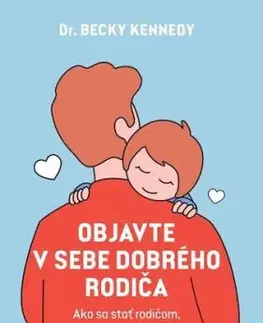 Objavte v sebe dobrého rodiča - Becky Kennedy