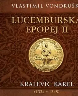 Lucemburská epopej II: Kralevic Karel (1334–1348) - audiokniha CD - Vlastimil Vondruška