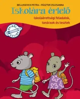 Iskolára érlelő - Iskolaérettségi feladatok, tanácsok és tesztek - Zsuzsanna Pásztor, Bellosevich Petra