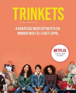 Trinkets – Csecsebecsék - Kirsten Smith, Veronika Czutor