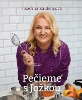 Pečieme s Jožkou - Jozefína Zaukolcová