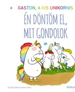 Gaston a kis unikornis - Én döntöm el, mit gondolok - Aurélie Chien Chow Chine