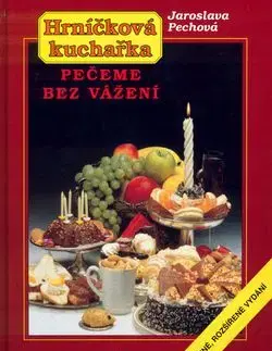 Pečeme bez vážení - Jaroslava Pechová