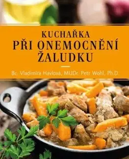 Kuchařka při onemocnění žaludku, 3. vydání - Petr Wohl, Vladimíra Havlová