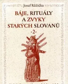 Báje, rituály a zvyky starých Slovanů 2 - Josef Růžička