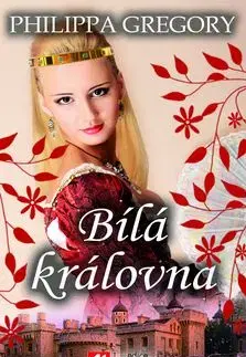Bílá královna - Philippa Gregory