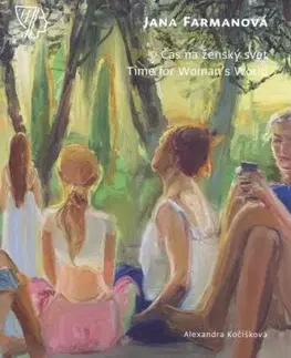 Jana Farmanová - Čas na ženský svet / Time for Woman’s World - Alexandra Kočišková