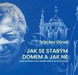 Jak se starým domem a jak ne - Girsa Václav
