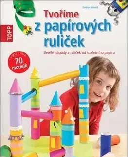 TOPP Tvoříme z papírových ruliček - Gudrun Schmitt