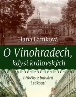 O Vinohradech, kdysi královských - Hana Lamková