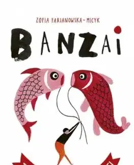 Banzai: Toto je Japonsko pre deti - Zofia Fabjanowska-Micyk