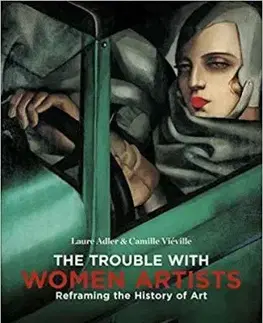 The Trouble with Women Artists - Laure Adler, Camille Vieville