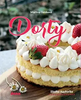 Dorty: Sladká kuchařka - Martina Denková