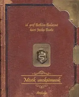 Mesék unokáimnak - Id. Gróf Bethlen Balázsné, Báró Josika Beata