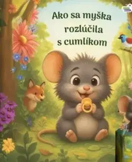 Ako sa myška rozlúčila s cumlíkom - Eva Barnišinová
