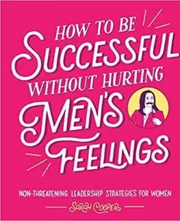How to Be Successful Without Hurting Men’s Feelings - Sarah Cooper