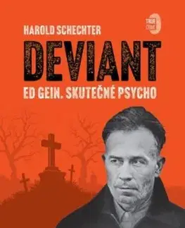 Deviant - Ed Gein. Skutečné Psycho - Harold Schechter, Richard Janda