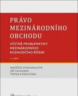 Právo mezinárodního obchodu, 4. vydání - Naděžda Rozehnalová, Jiří Valdhans, Tereza Kyselovská